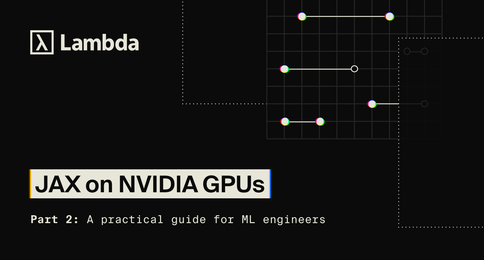 JAX on NVIDIA GPUs Part 2: A practical guide for ML engineers