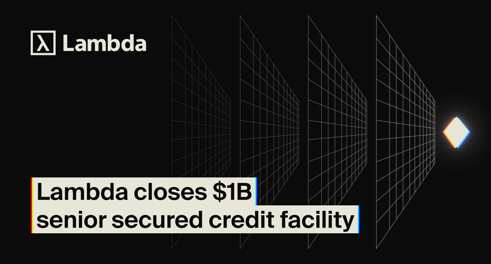 Lambda closes $1 billion senior secured credit facility to meet gigawatt-scale AI infrastructure demand