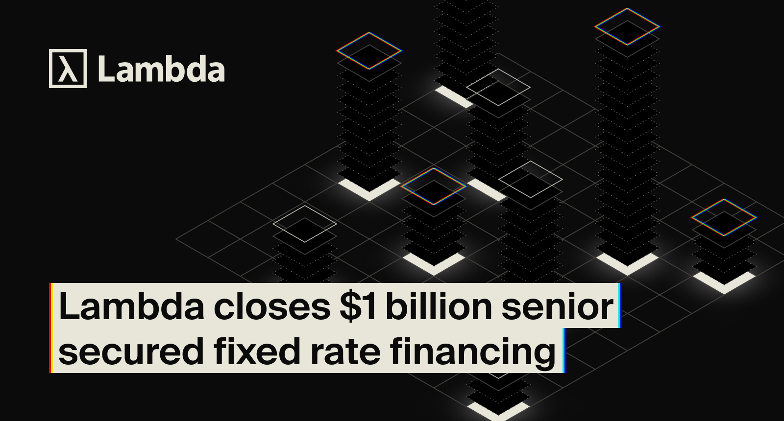 Lambda closes $1 billion senior secured fixed rate financing